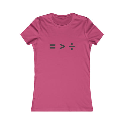 Equal greater than Divided - Women's Favorite T-shirt
