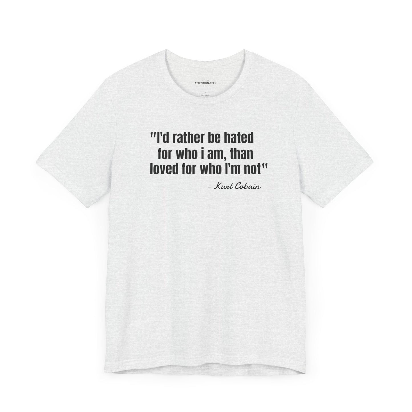 I'd rather be hated... Kurt Cobain Quote - Unisex Jersey Short Sleeve T-shirt