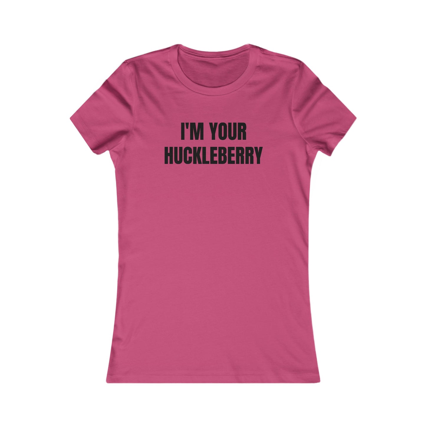 I'm Your Huckleberry - Women's Favorite T-shirt
