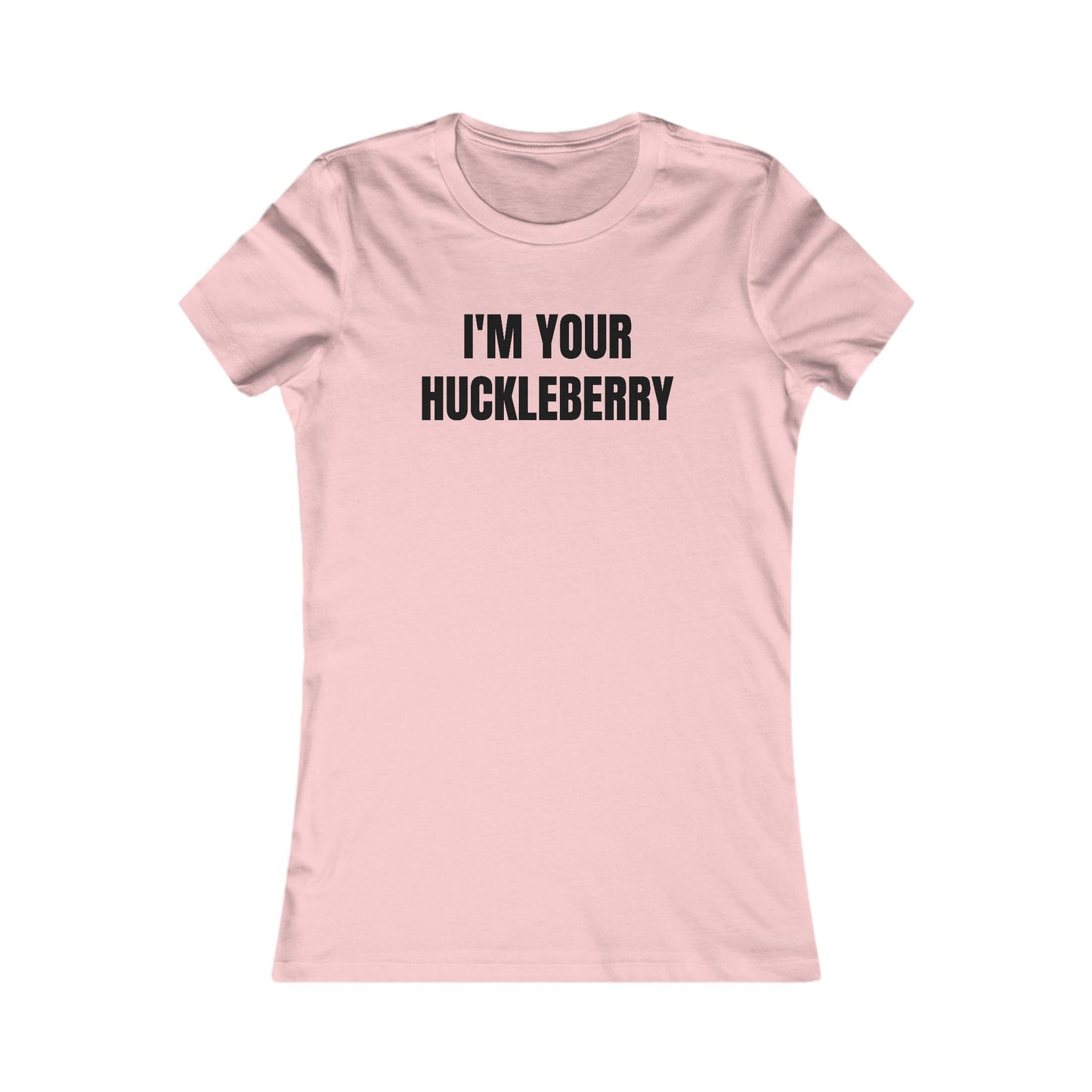 I'm Your Huckleberry - Women's Favorite T-shirt
