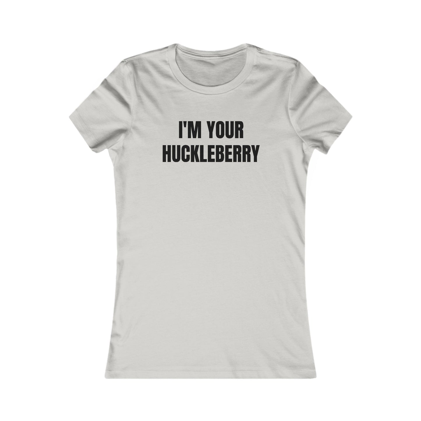 I'm Your Huckleberry - Women's Favorite T-shirt