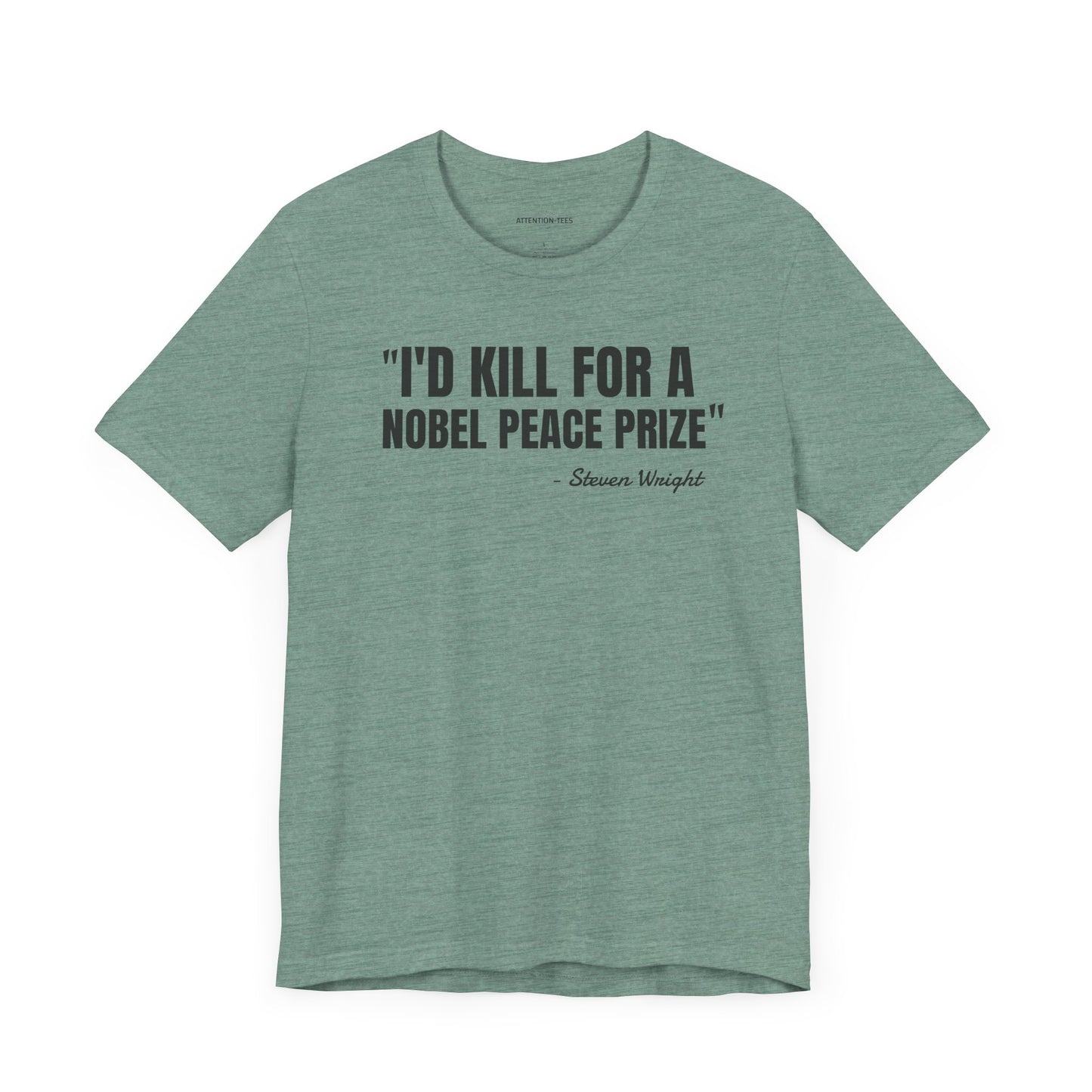 I'd kill for a Nobel Peace Prize Steven Wright Quote - Unisex Jersey SS T-shirt