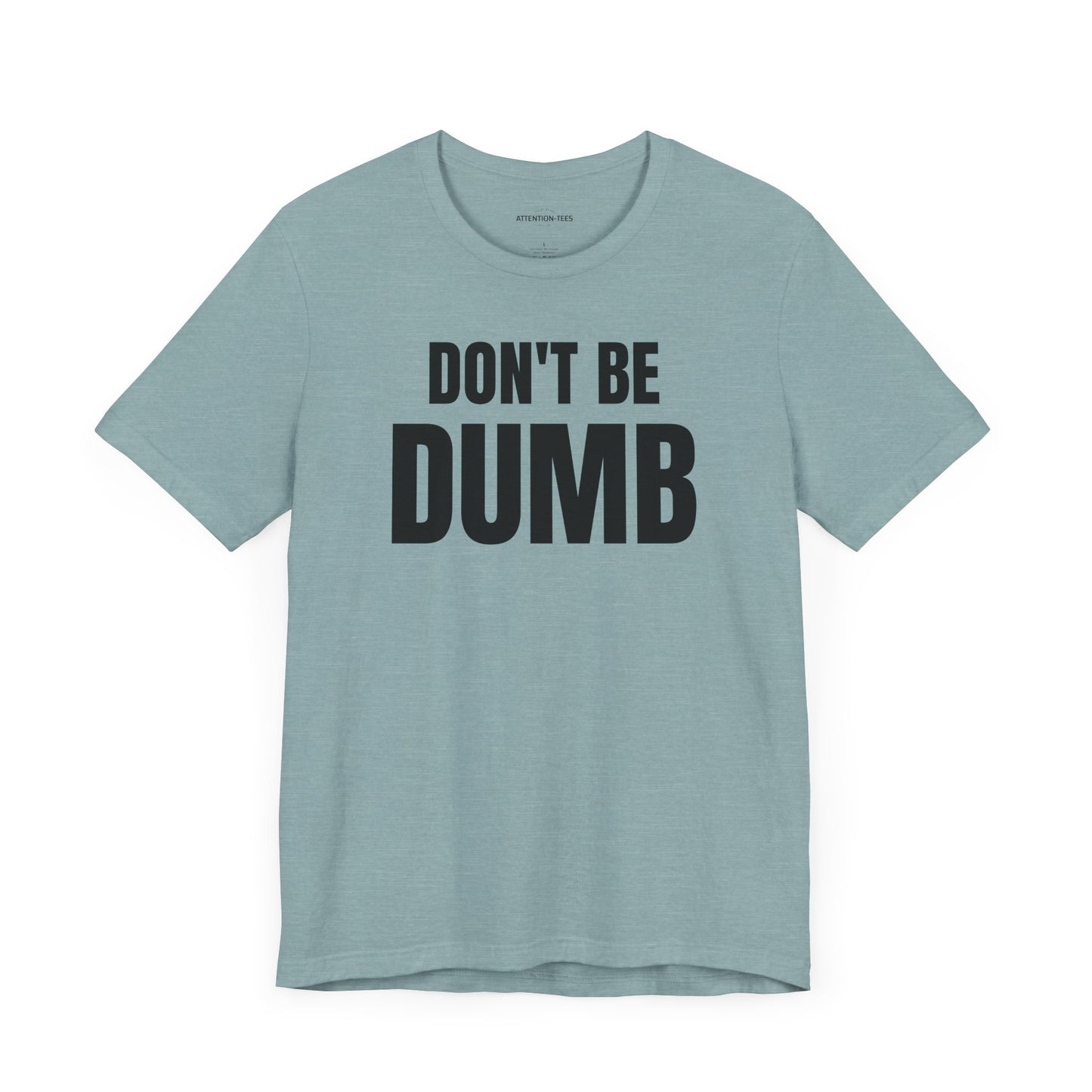 Don't Be Dumb - Unisex Jersey Short Sleeve T-shirt
