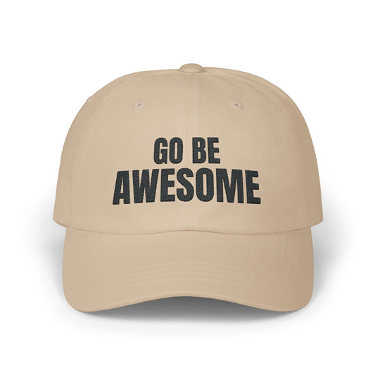 Go Be Awesome Embroidered Classic Dad Cap