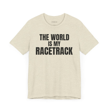 The world is my racetrack - Unisex Jersey Short Sleeve T-shirt