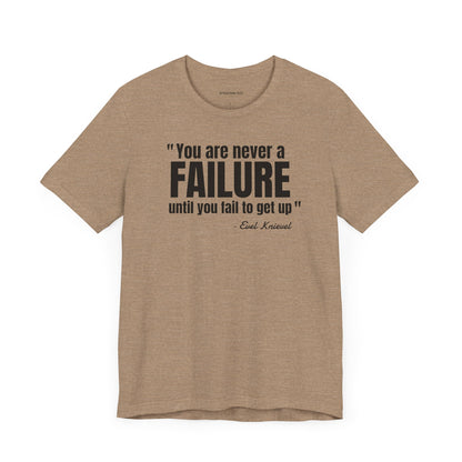 You are never a failure until you fail to get up Evel Knievel Quote - Unisex Jersey SS T-shirt