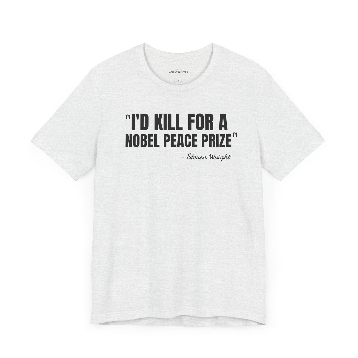 I'd kill for a Nobel Peace Prize Steven Wright Quote - Unisex Jersey SS T-shirt