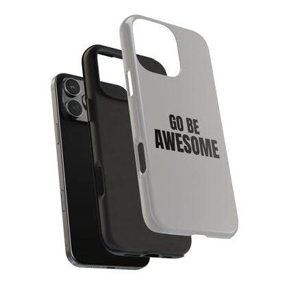 Motivational Tough Phone Case - 'Go Be Awesome' - Durable Protection for Daily Inspiration