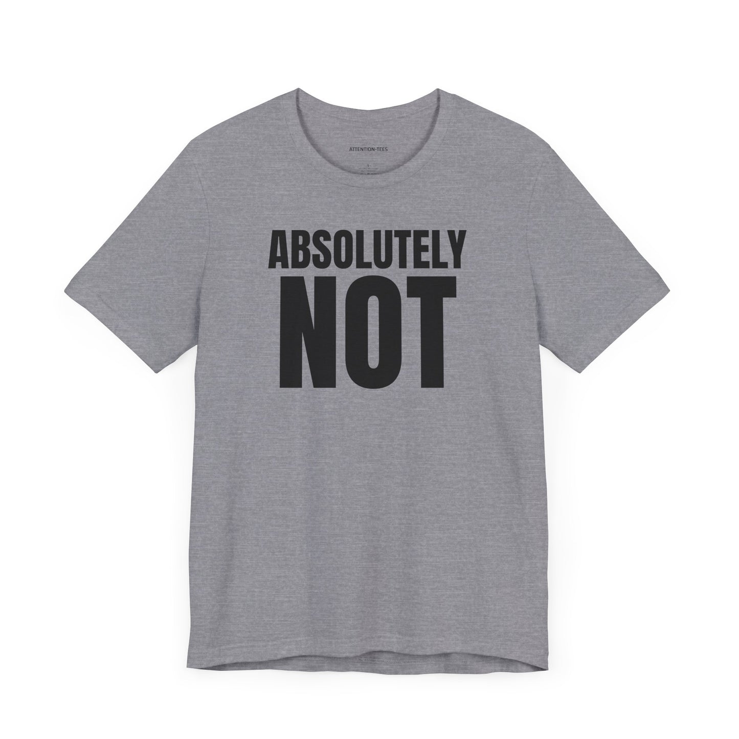 Absolutely NOT - Sarcastic Unisex T-shirt