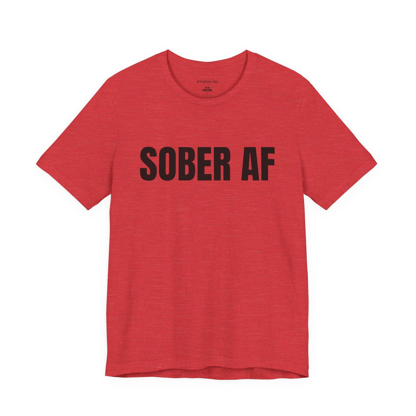 SOBER AF - Unisex T-shirt