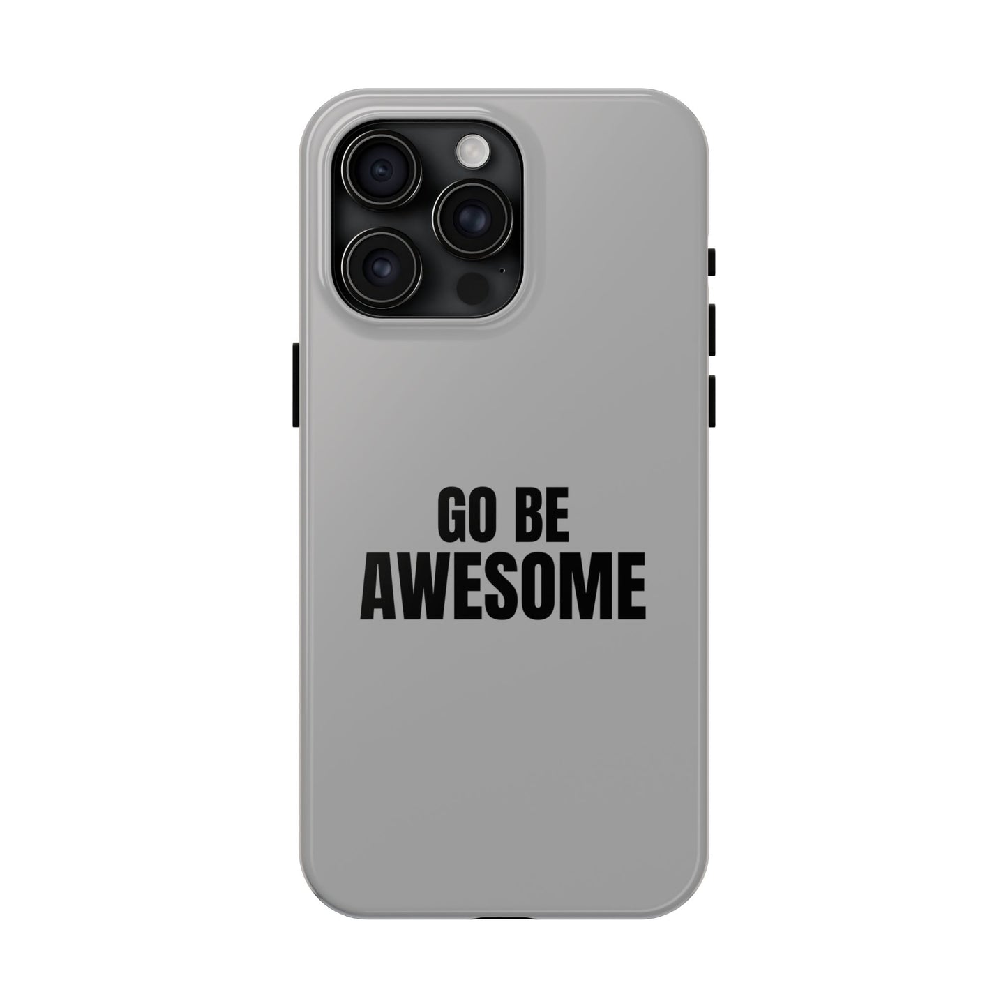 Motivational Tough Phone Case - 'Go Be Awesome' - Durable Protection for Daily Inspiration