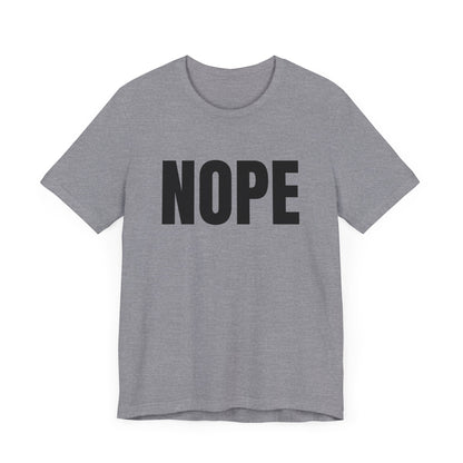 NOPE - Unisex Jersey Short Sleeve T-shirt