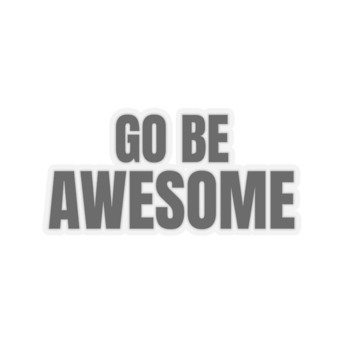 Go Be Awesome Vinyl Sticker
