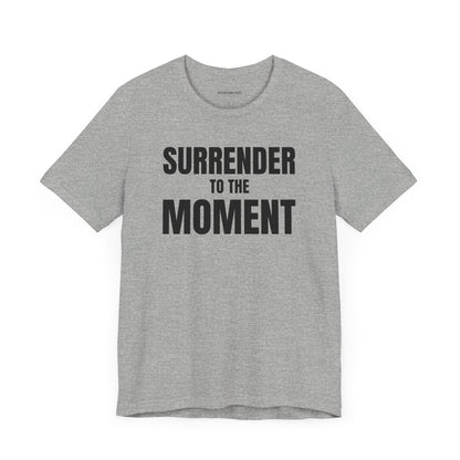 Surrender to the Moment - Unisex Jersey Short Sleeve T-shirt
