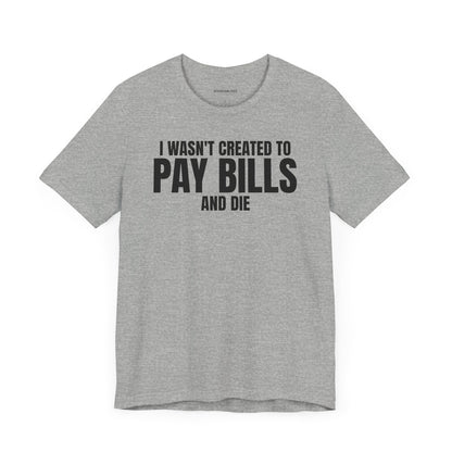 Pay Bills - Unisex Jersey Short Sleeve T-shirt