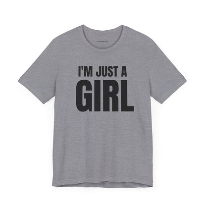 I'm Just a Girl - Unisex Jersey Short Sleeve Tee