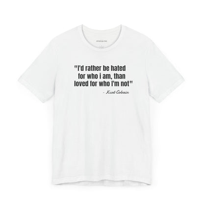I'd rather be hated... Kurt Cobain Quote - Unisex Jersey Short Sleeve T-shirt