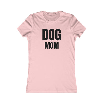 Dog Mom - Women's Favorite T-shirt