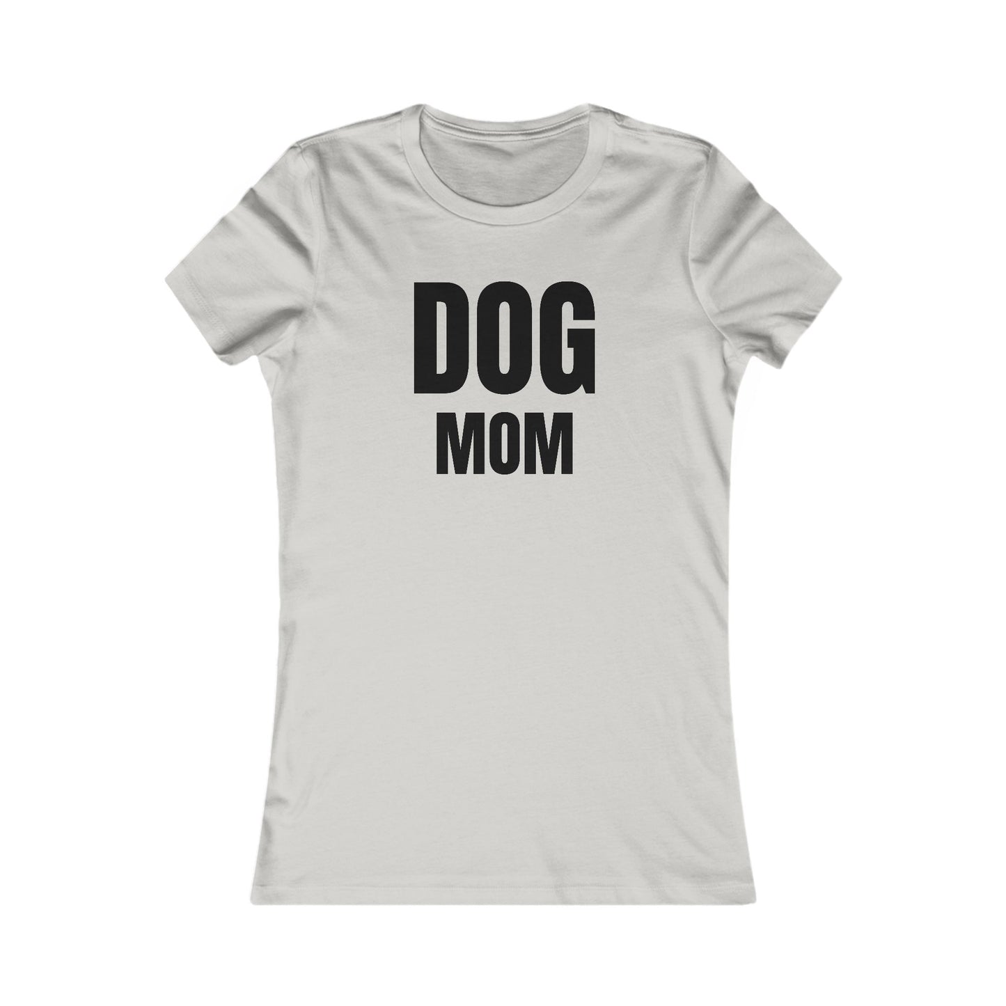 Dog Mom - Women's Favorite T-shirt