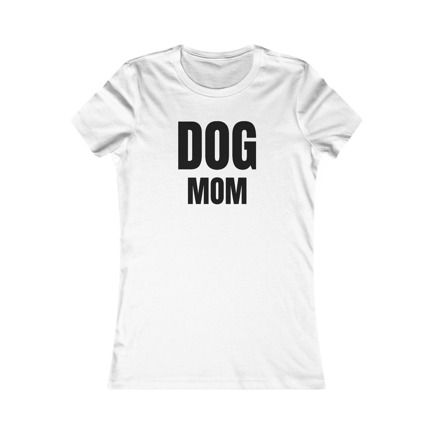 Dog Mom - Women's Favorite T-shirt