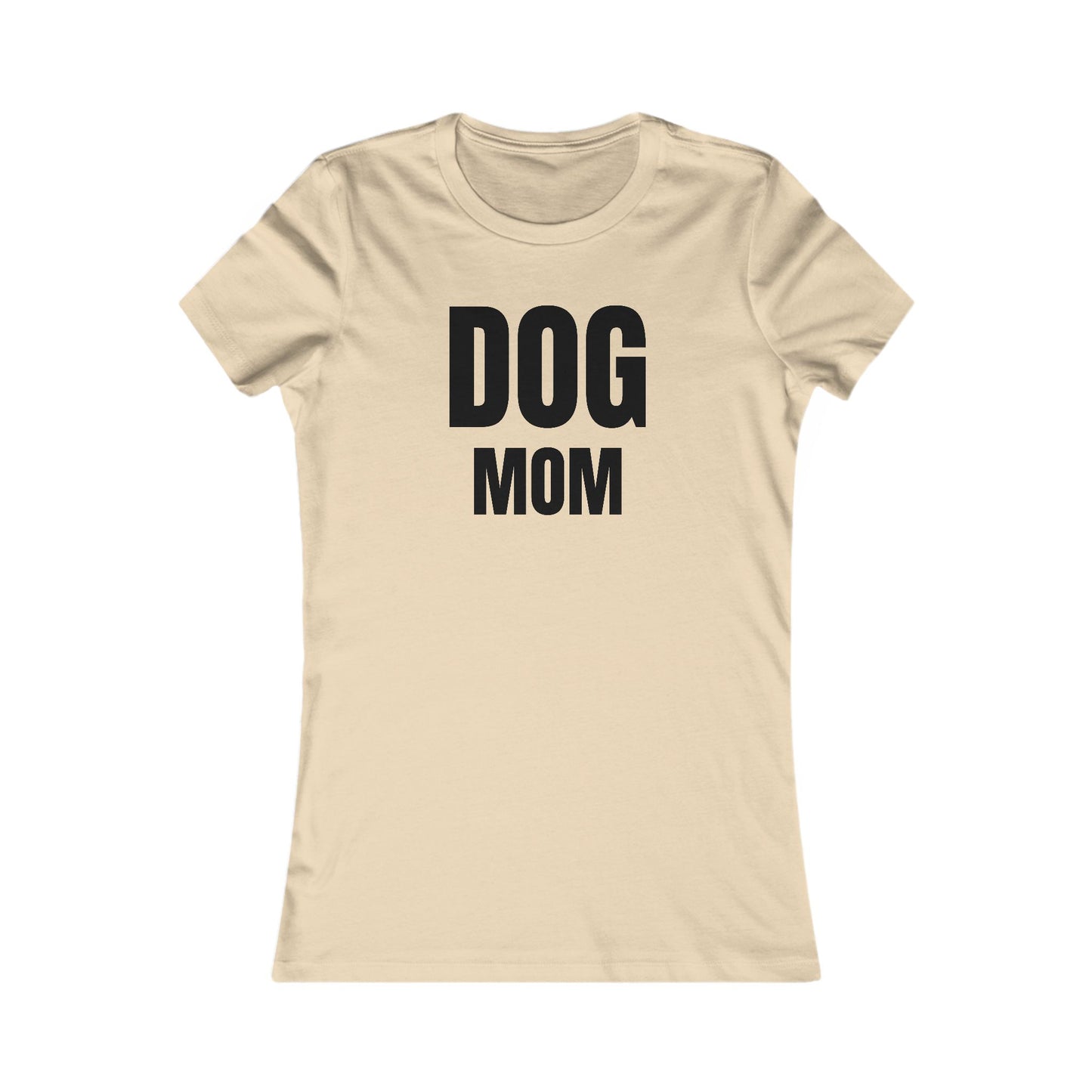 Dog Mom - Women's Favorite T-shirt