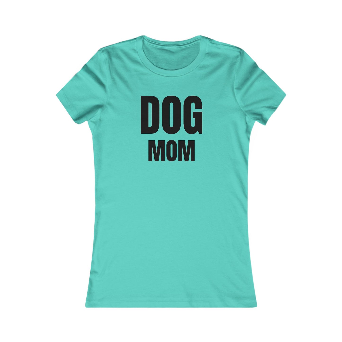 Dog Mom - Women's Favorite T-shirt