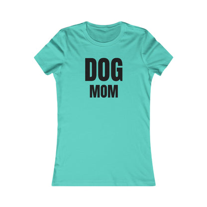 Dog Mom - Women's Favorite T-shirt