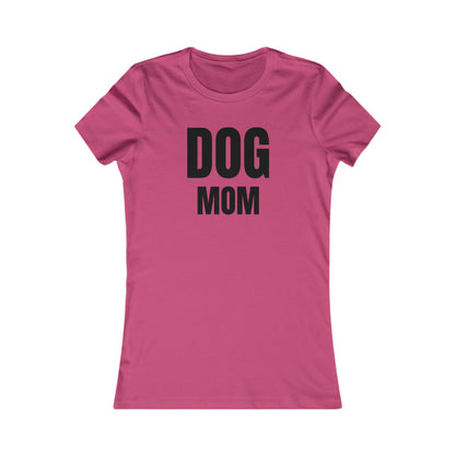 Dog Mom - Women's Favorite T-shirt