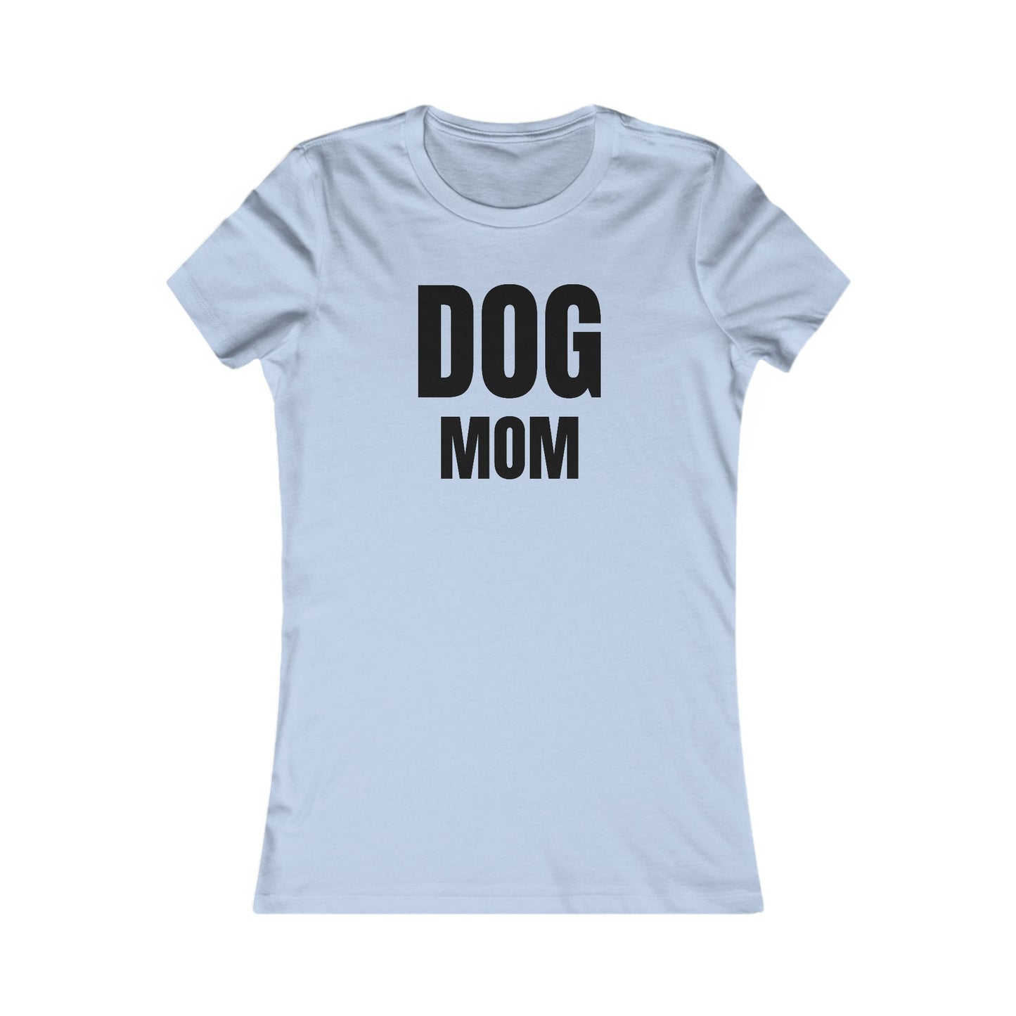 Dog Mom - Women's Favorite T-shirt