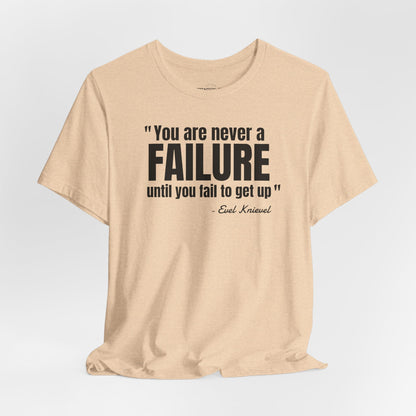You are never a failure until you fail to get up Evel Knievel Quote - Unisex Jersey SS T-shirt