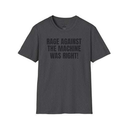 Rage Against the Machine Was Right T-Shirt