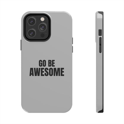 Motivational Tough Phone Case - 'Go Be Awesome' - Durable Protection for Daily Inspiration