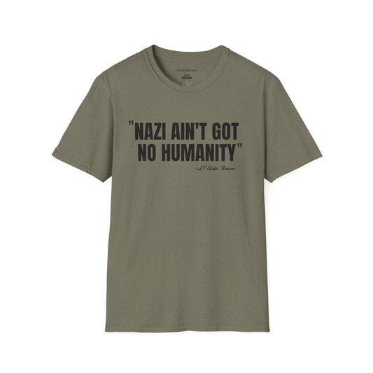 "Nazi Ain't Got No Humanity" Aldo the Apache Statement T-Shirt