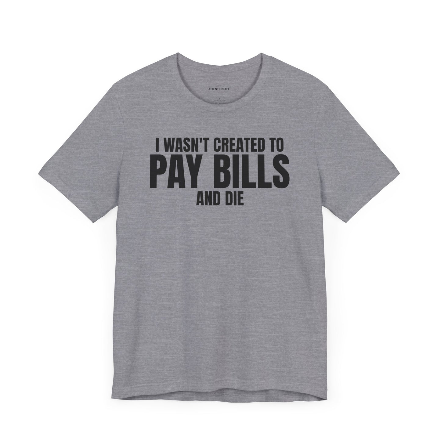 Pay Bills - Unisex Jersey Short Sleeve T-shirt