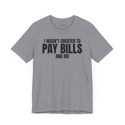 Pay Bills - Unisex Jersey Short Sleeve T-shirt