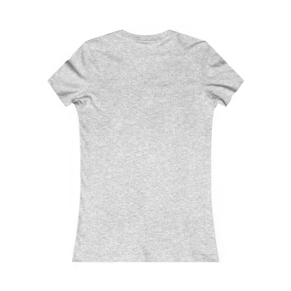 Have the day you deserve - Women's Favorite T-shirt