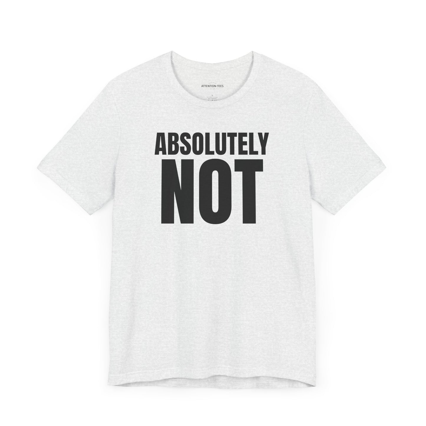 Absolutely NOT - Sarcastic Unisex T-shirt