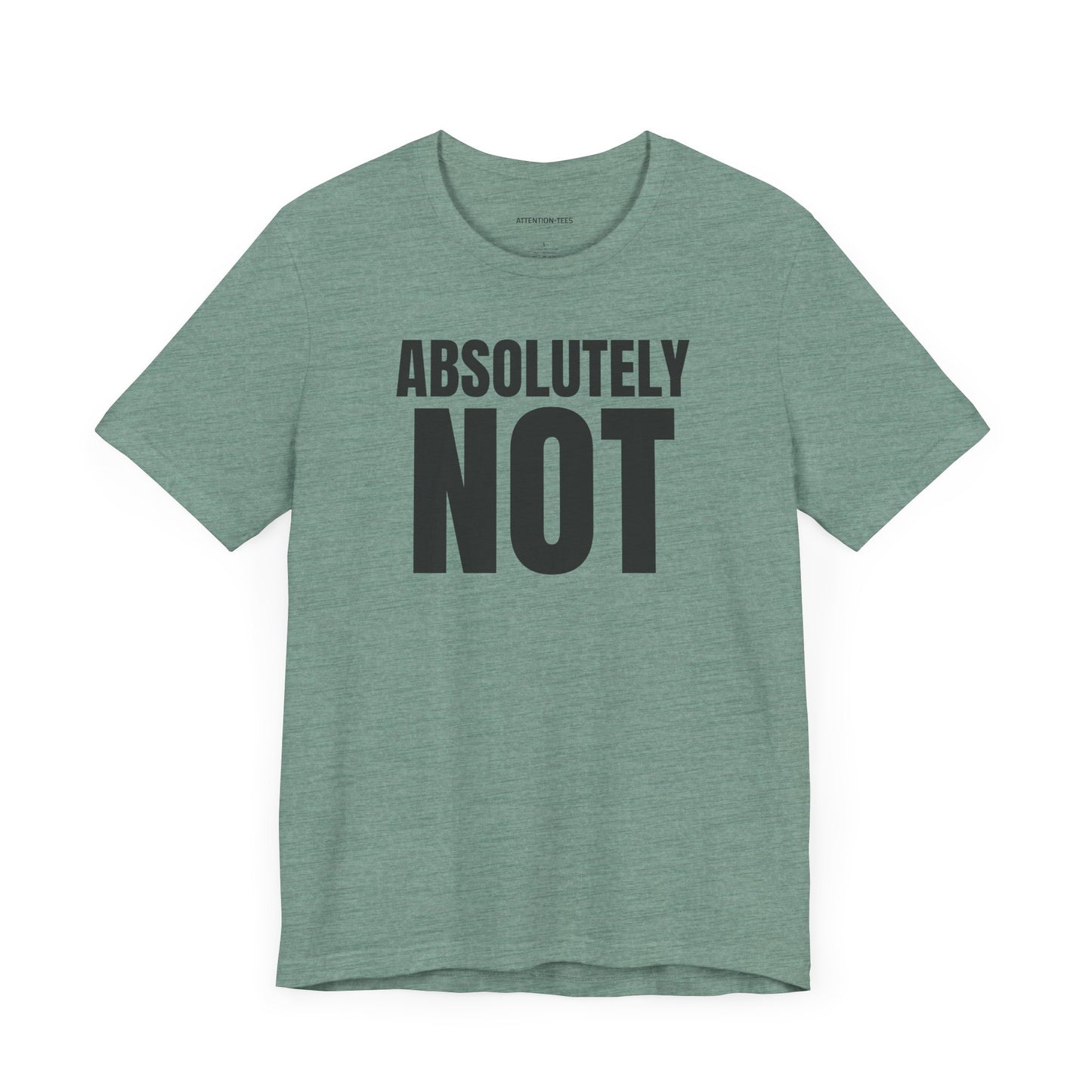 Absolutely NOT - Sarcastic Unisex T-shirt