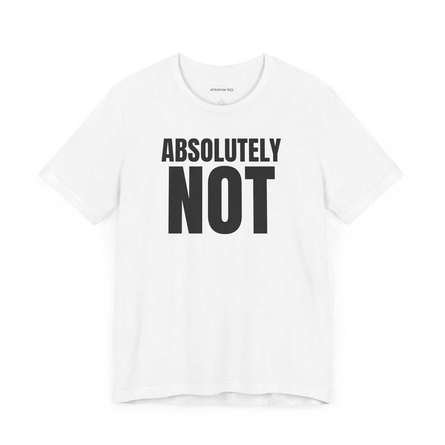Absolutely NOT - Sarcastic Unisex T-shirt