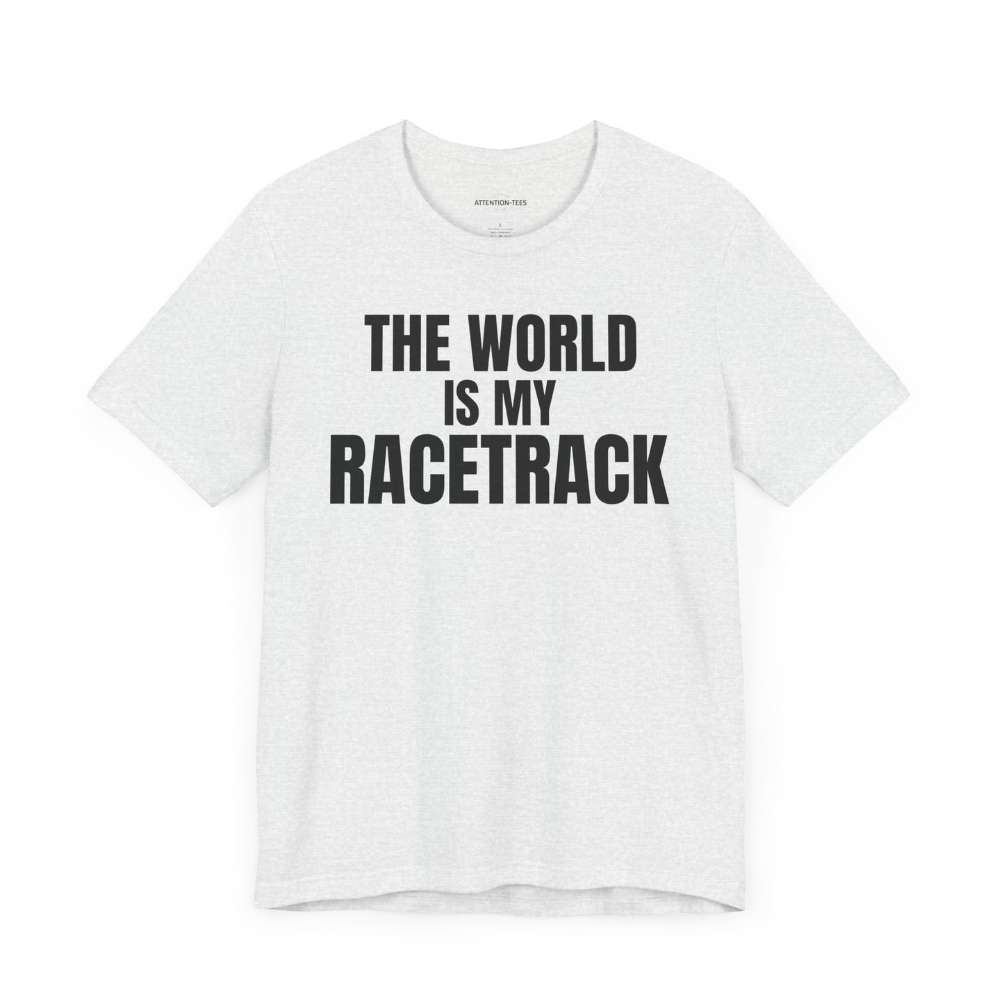 The world is my racetrack - Unisex Jersey Short Sleeve T-shirt