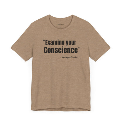 Examine your conscience George Carlin Quote - Unisex Jersey Short Sleeve T-shirt