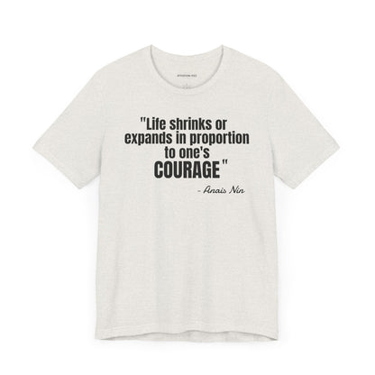 Life shrinks or expands... Anais Nin Quote - Unisex Jersey Short Sleeve T-shirt