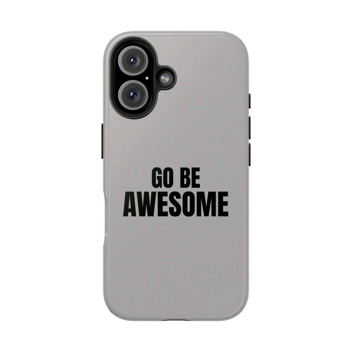 Motivational Tough Phone Case - 'Go Be Awesome' - Durable Protection for Daily Inspiration