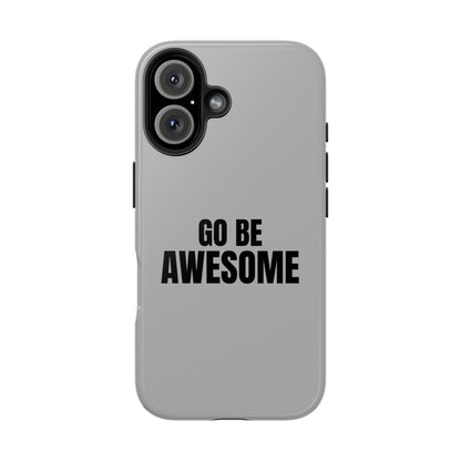 Motivational Tough Phone Case - 'Go Be Awesome' - Durable Protection for Daily Inspiration