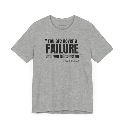 You are never a failure until you fail to get up Evel Knievel Quote - Unisex Jersey SS T-shirt