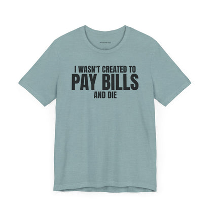 Pay Bills - Unisex Jersey Short Sleeve T-shirt