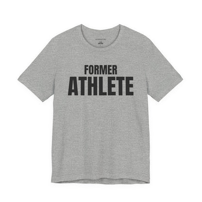 Former Athlete - Unisex Jersey Short Sleeve T-shirt