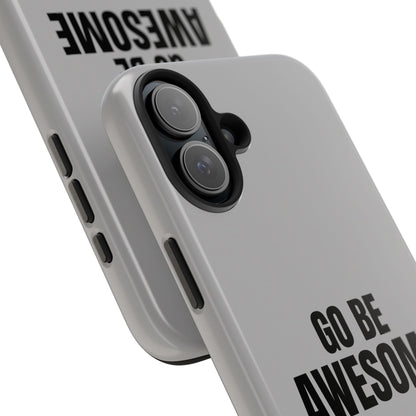 Motivational Tough Phone Case - 'Go Be Awesome' - Durable Protection for Daily Inspiration