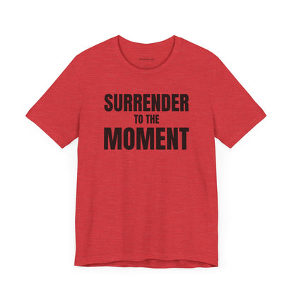 Surrender to the Moment - Unisex Jersey Short Sleeve T-shirt