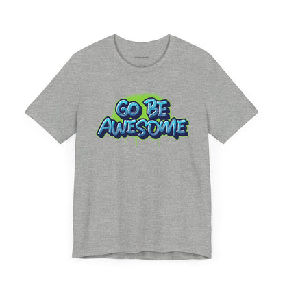 Go Be Awesome Spray 1 - Unisex Jersey Short Sleeve Tee